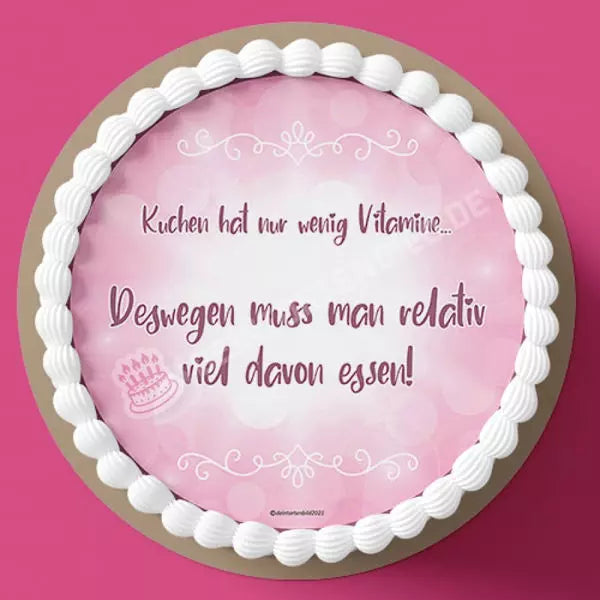 Motiv: Spruch - Kuchen hat nur wenig Vitamine...deswegen muss man relativ viel davon essen! - Deintortenbild.de Tortenaufleger aus Esspapier: Oblatenpapier / Version 1, Oblatenpapier / Version 2, Oblatenpapier / Version 3, Oblatenpapier / Version 4, Zuckerpapier / Version 1, Zuckerpapier / Version 2, Zuckerpapier / Version 3, Zuckerpapier / Version 4, Fondantpapier / Version 1, Fondantpapier / Version 2