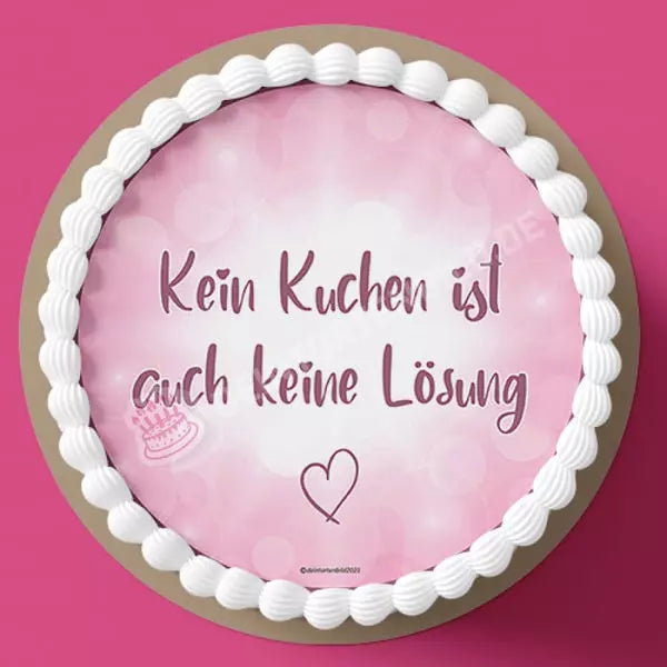 Motiv: Spruch - Kein Kuchen ist auch keine Lösung von Deintortenbild – Tortenaufleger, Tortenfoto, Tortenbild, personalisiert & individuell bei Deintortenbild.de