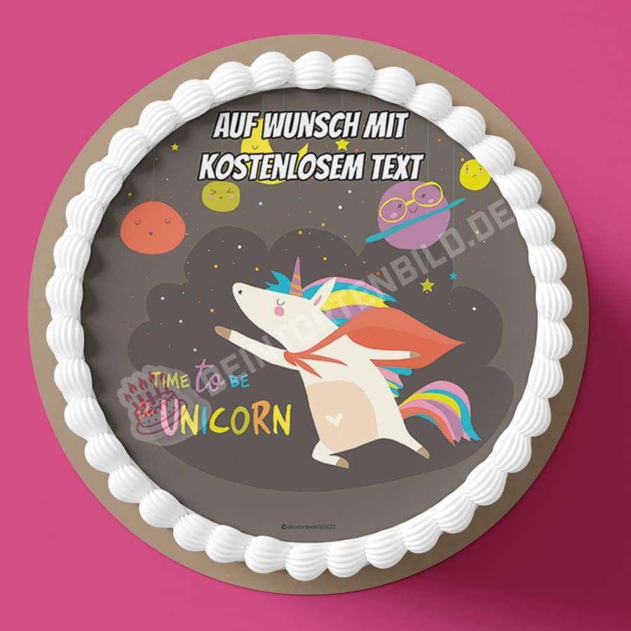Motiv: "Time to be a unicorn" - Einhorn - Deintortenbild.de Tortenaufleger aus Esspapier: Oblatenpapier, Zuckerpapier, Fondantpapier